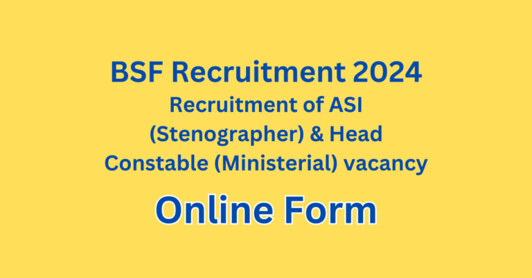 BSF Recruitment 2024: ASI (Stenographer) | HC (Ministerial) | Online Form