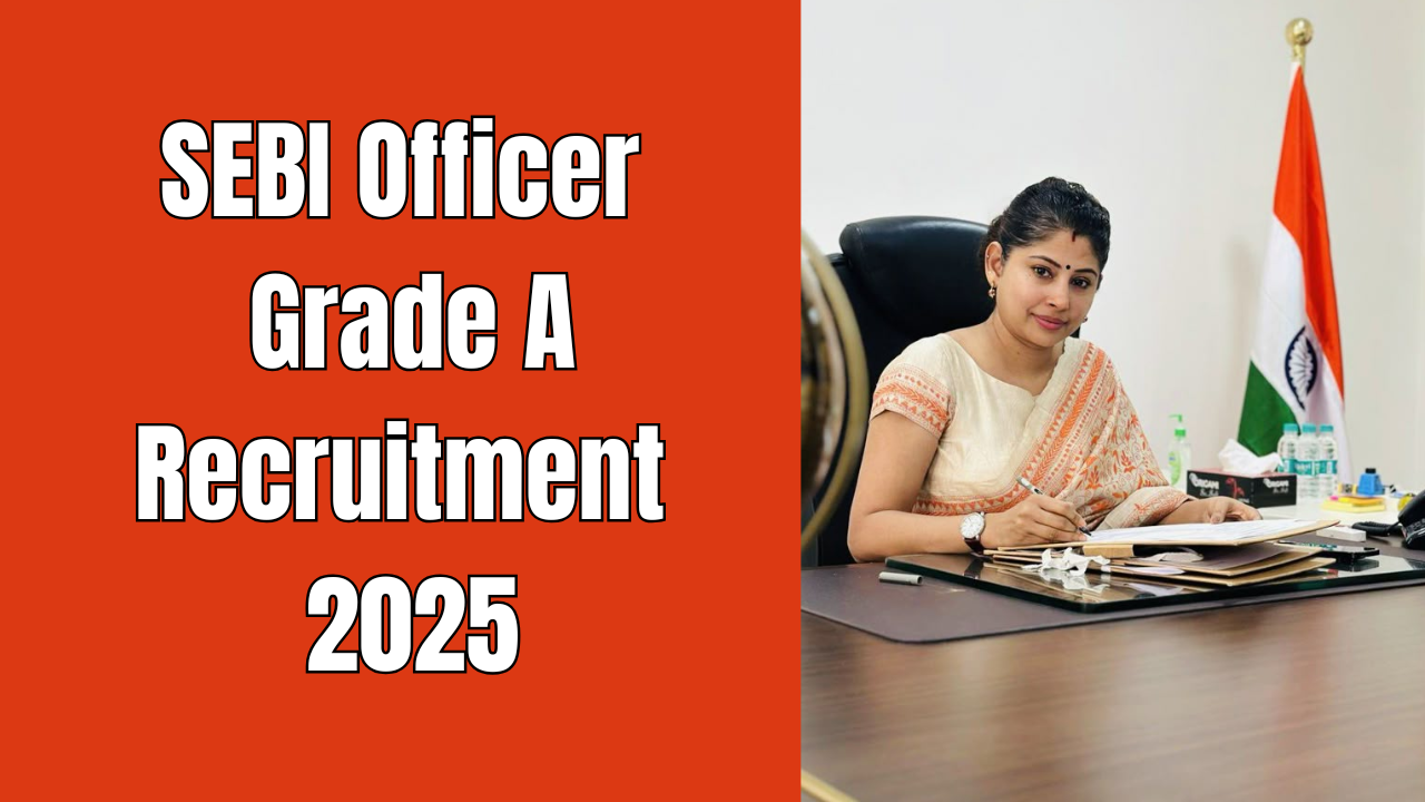 SEBI Officer Grade A Recruitment 2025